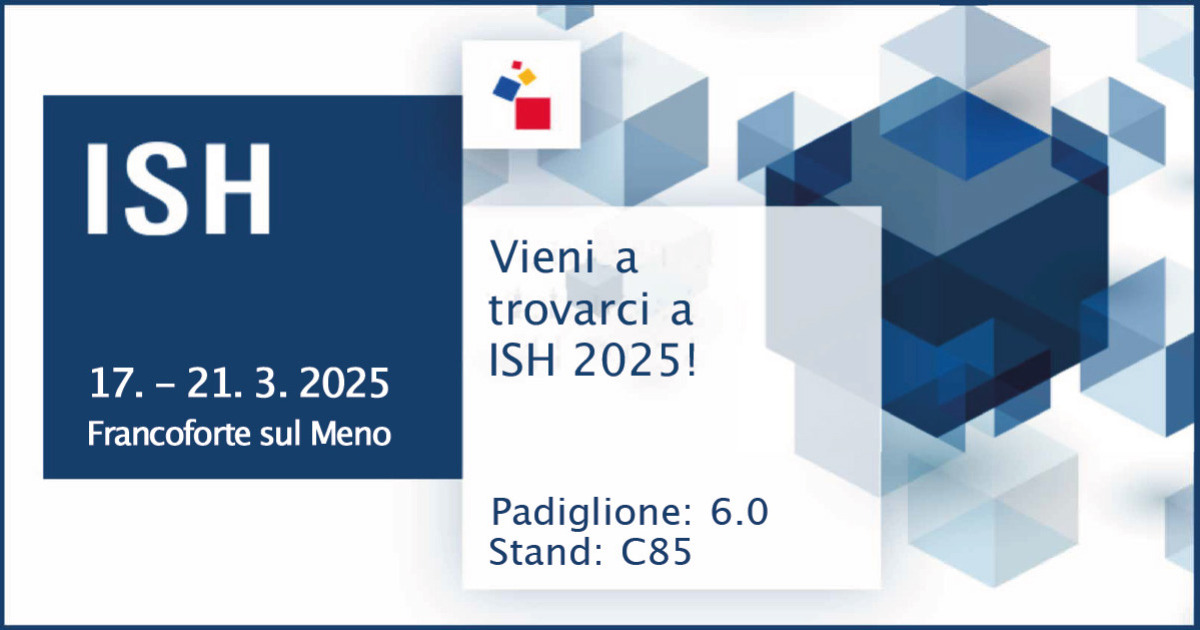 Ti aspettiamo al nostro stand alla fiera ISH a Francoforte dal 17 al 21 marzo 2025